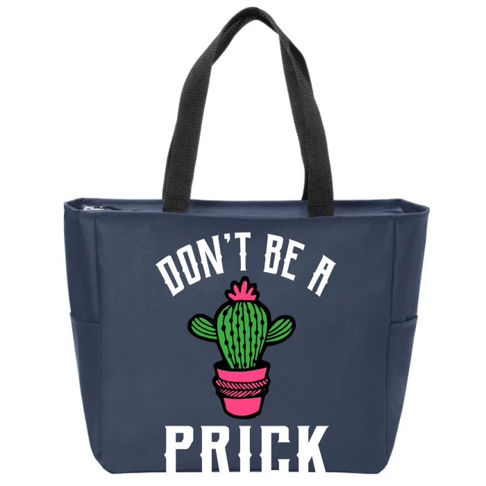 Don't Be A Prick Zip Tote Bag