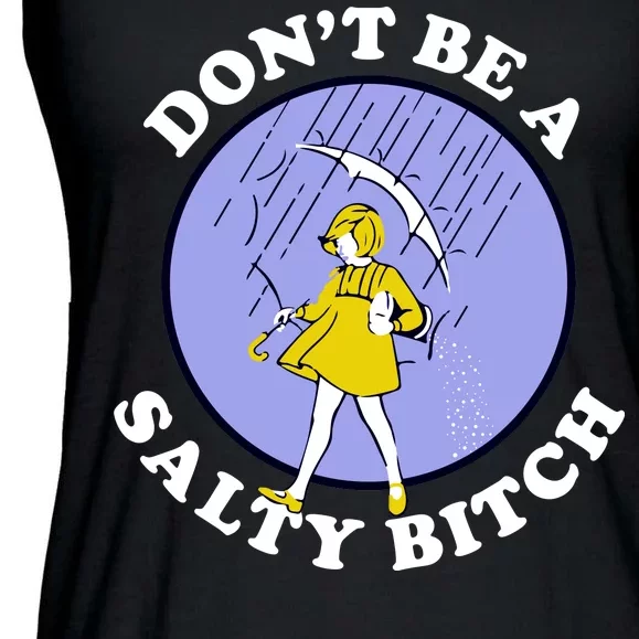 Don't Be A Salty Bitch Ladies Essential Flowy Tank