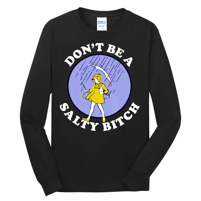 Don't Be A Salty Bitch Tall Long Sleeve T-Shirt