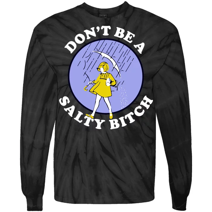 Don't Be A Salty Bitch Tie-Dye Long Sleeve Shirt