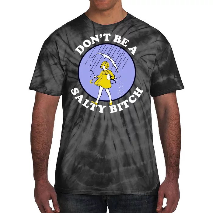 Don't Be A Salty Bitch Tie-Dye T-Shirt