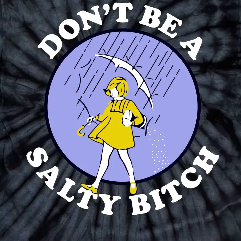 Don't Be A Salty Bitch Tie-Dye T-Shirt