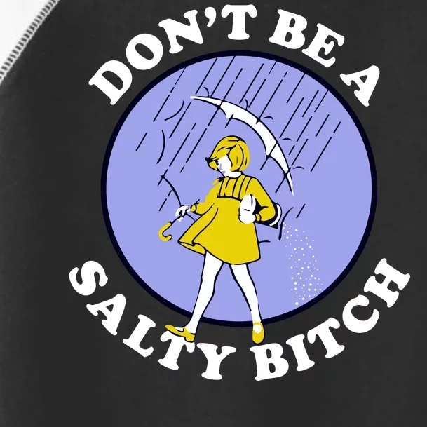 Don't Be A Salty Bitch Toddler Fine Jersey T-Shirt