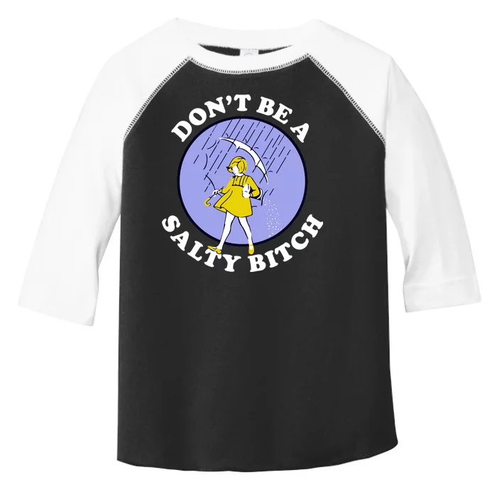 Don't Be A Salty Bitch Toddler Fine Jersey T-Shirt