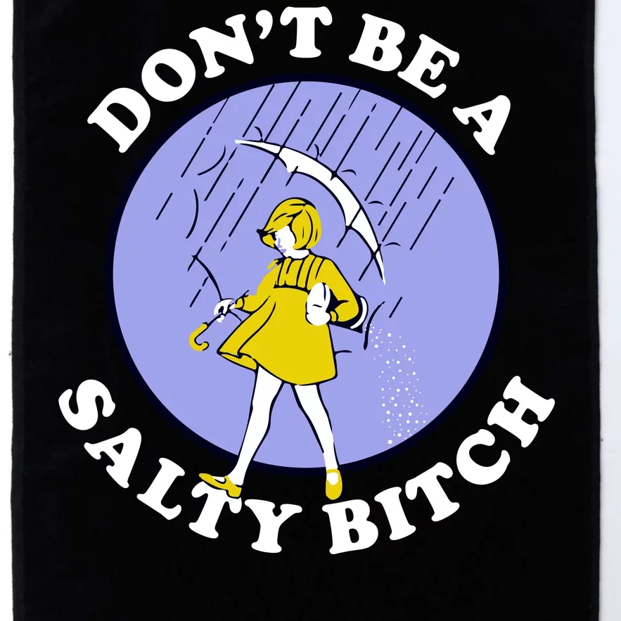 Don't Be A Salty Bitch Platinum Collection Golf Towel