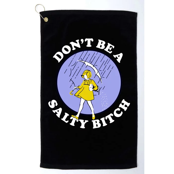 Don't Be A Salty Bitch Platinum Collection Golf Towel