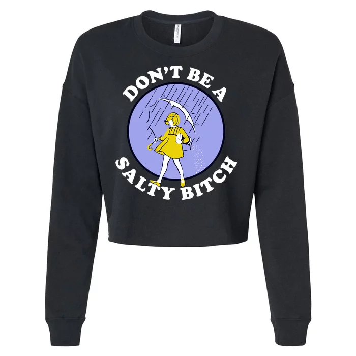 Don't Be A Salty Bitch Cropped Pullover Crew