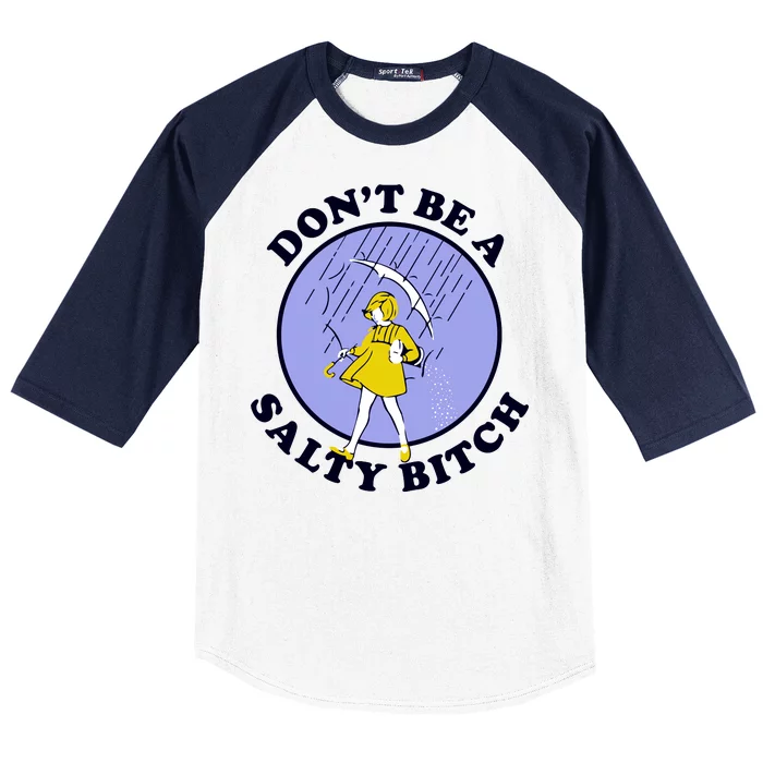 Don't Be A Salty Bitch Baseball Sleeve Shirt