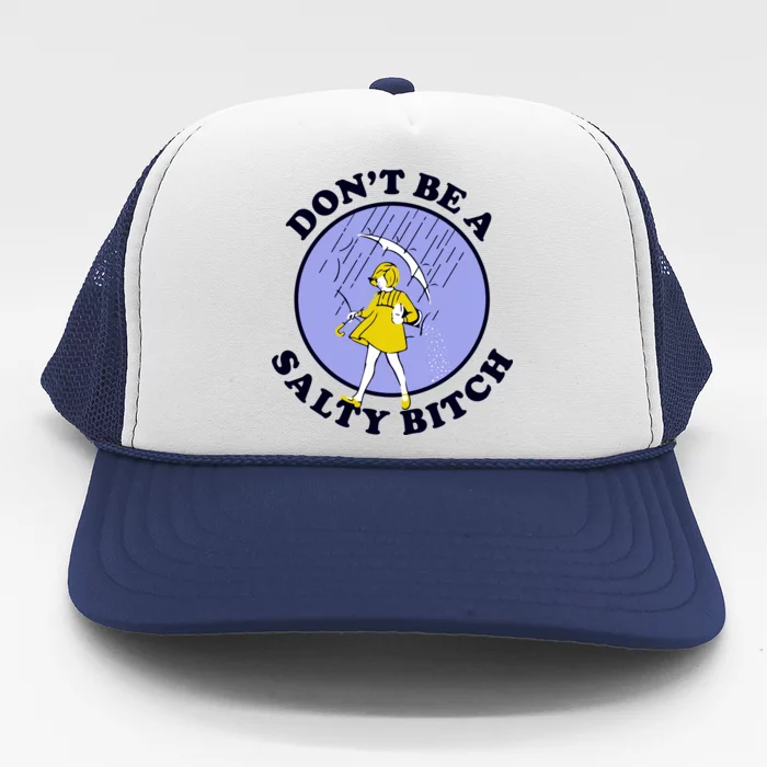 Don't Be A Salty Bitch Trucker Hat