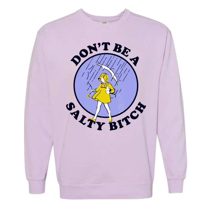 Don't Be A Salty Bitch Garment-Dyed Sweatshirt