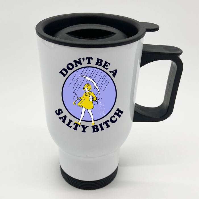 Don't Be A Salty Bitch Front & Back Stainless Steel Travel Mug