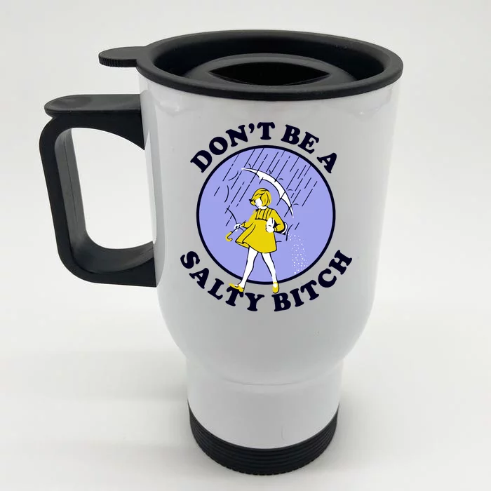 Don't Be A Salty Bitch Front & Back Stainless Steel Travel Mug