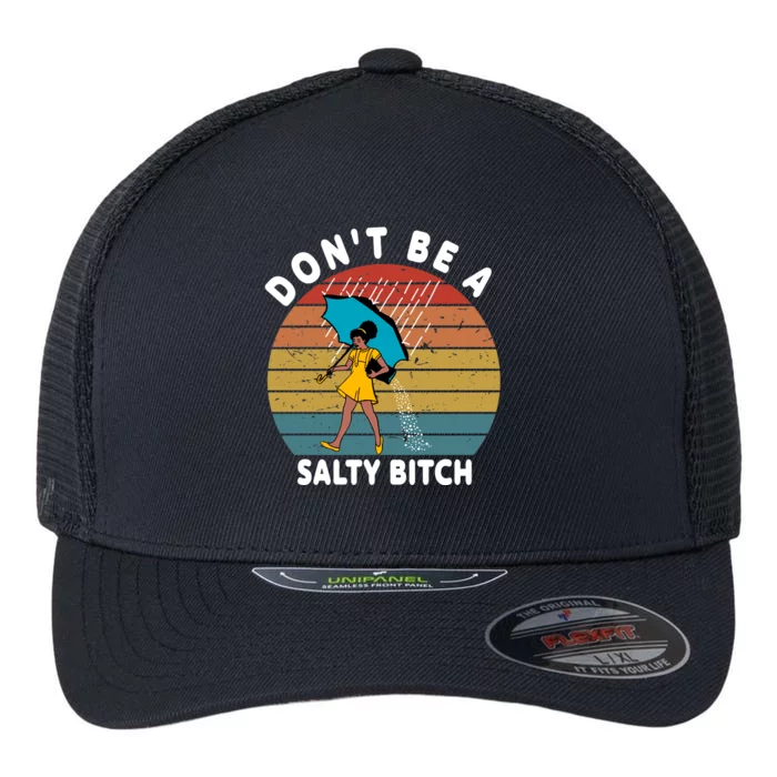 Don't Be A Salty Bitch Funny Bitchy Flexfit Unipanel Trucker Cap