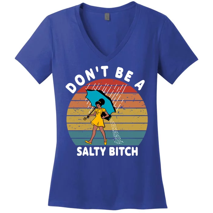 Don't Be A Salty Bitch Funny Bitchy Women's V-Neck T-Shirt