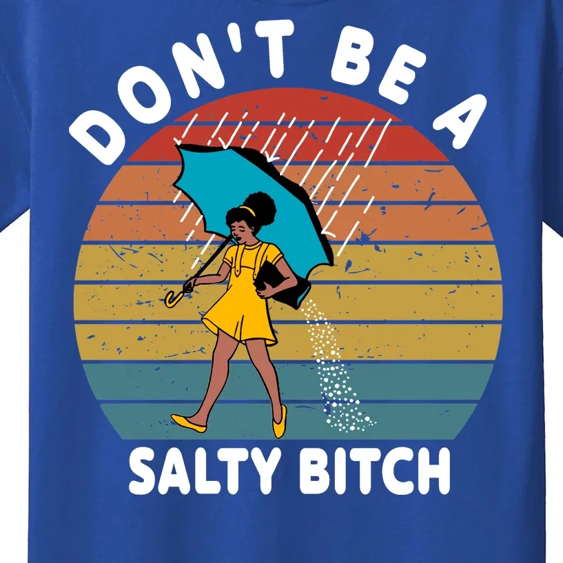 Don't Be A Salty Bitch Funny Bitchy Kids T-Shirt