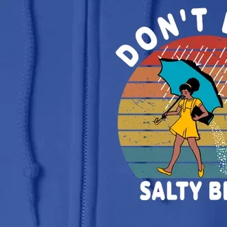 Don't Be A Salty Bitch Funny Bitchy Full Zip Hoodie