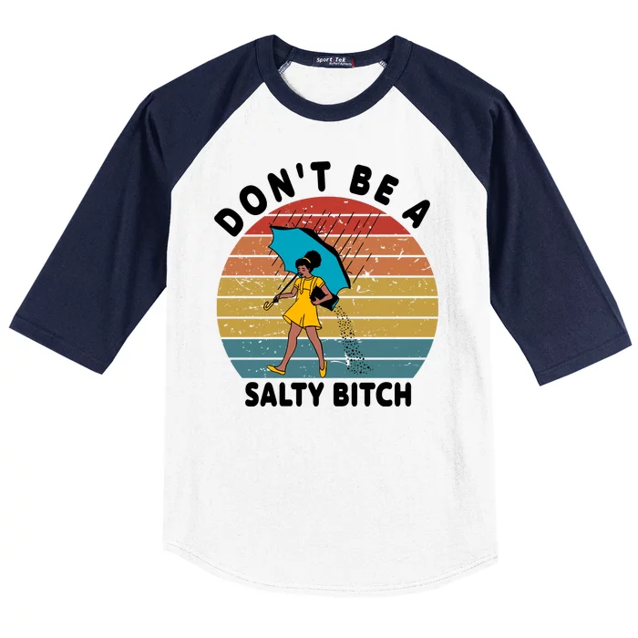 Don't Be A Salty Bitch Funny Bitchy Baseball Sleeve Shirt