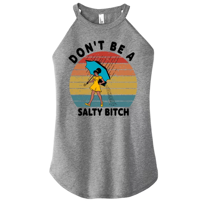 Don't Be A Salty Bitch Funny Bitchy Women’s Perfect Tri Rocker Tank