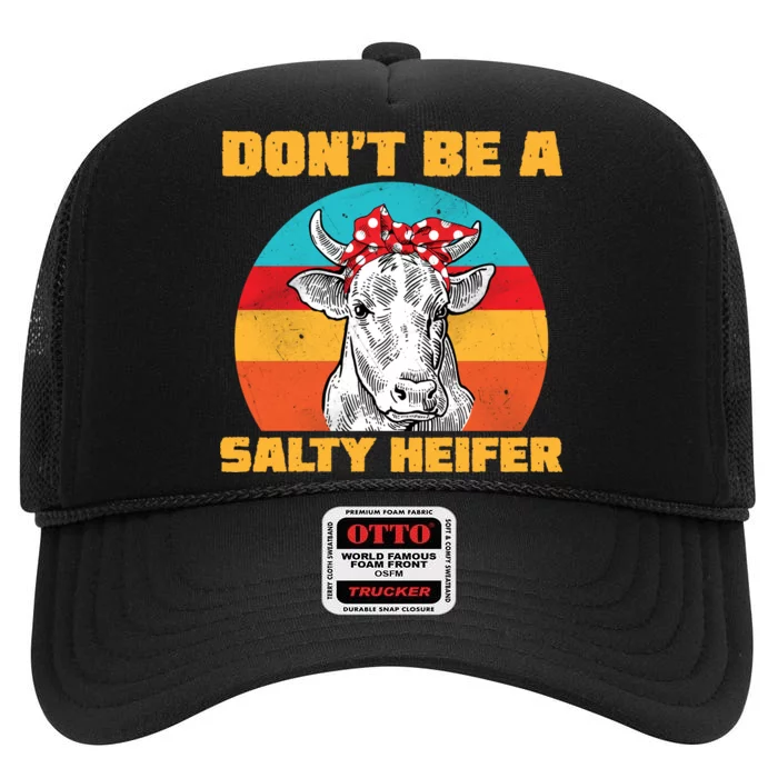 Don't Be A Salty Heifer High Crown Mesh Trucker Hat