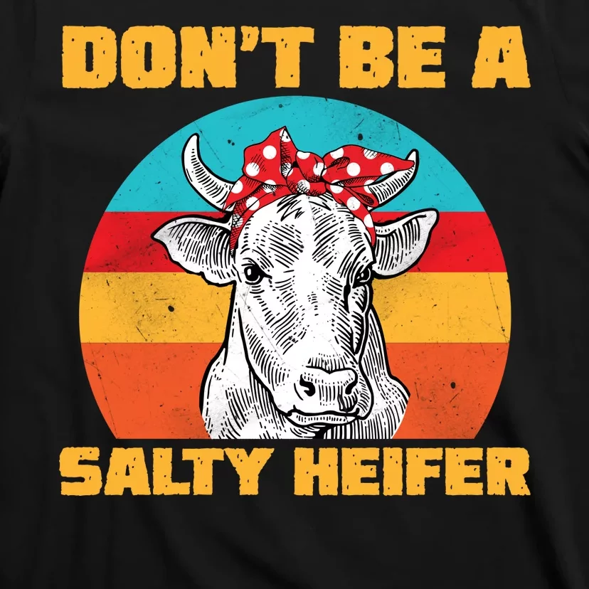 Don't Be A Salty Heifer T-Shirt