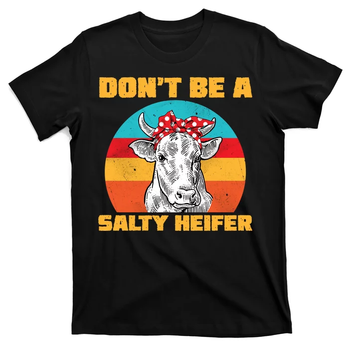 Don't Be A Salty Heifer T-Shirt