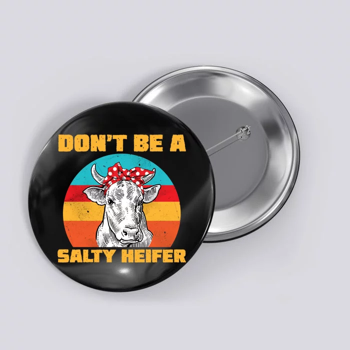 Don't Be A Salty Heifer Button