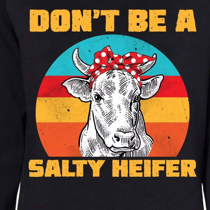 Don't Be A Salty Heifer Womens California Wash Sweatshirt