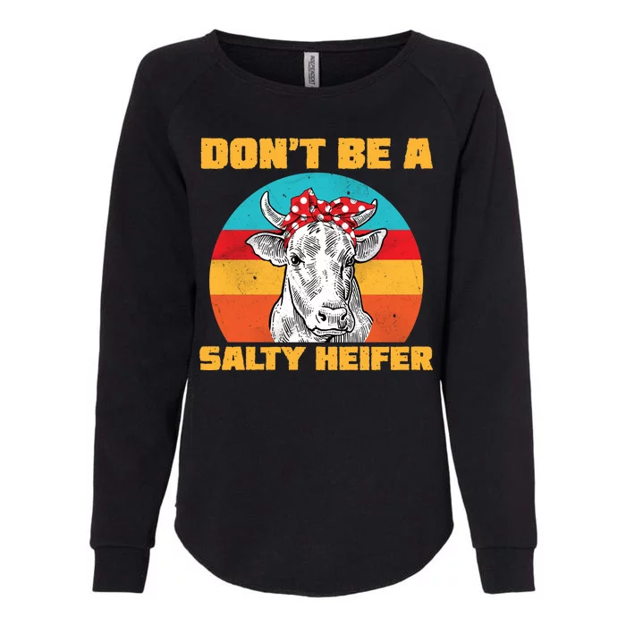 Don't Be A Salty Heifer Womens California Wash Sweatshirt