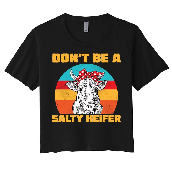 Don't Be A Salty Heifer Women's Crop Top Tee