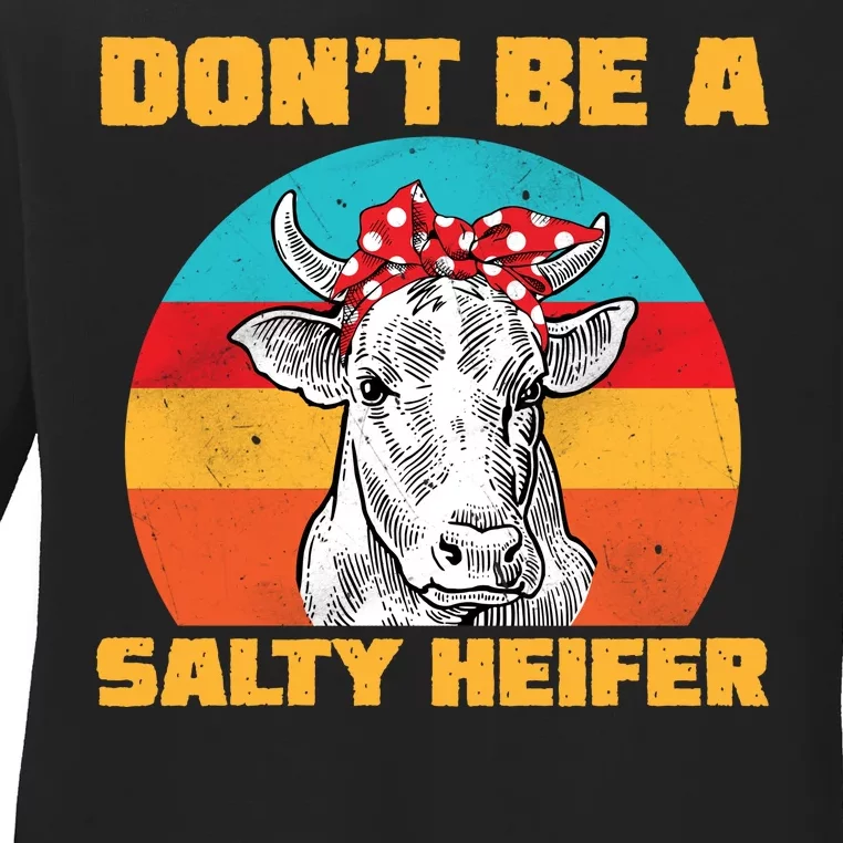 Don't Be A Salty Heifer Ladies Long Sleeve Shirt