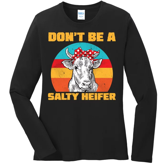 Don't Be A Salty Heifer Ladies Long Sleeve Shirt