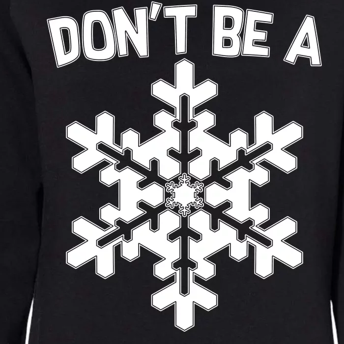 Don't Be A Snowflake Womens California Wash Sweatshirt