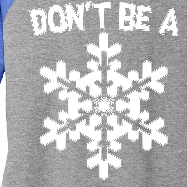 Don't Be A Snowflake Women's Tri-Blend 3/4-Sleeve Raglan Shirt