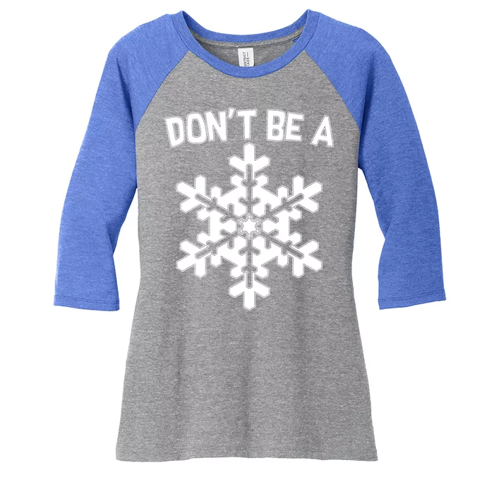 Don't Be A Snowflake Women's Tri-Blend 3/4-Sleeve Raglan Shirt