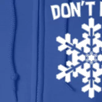 Don't Be A Snowflake Full Zip Hoodie