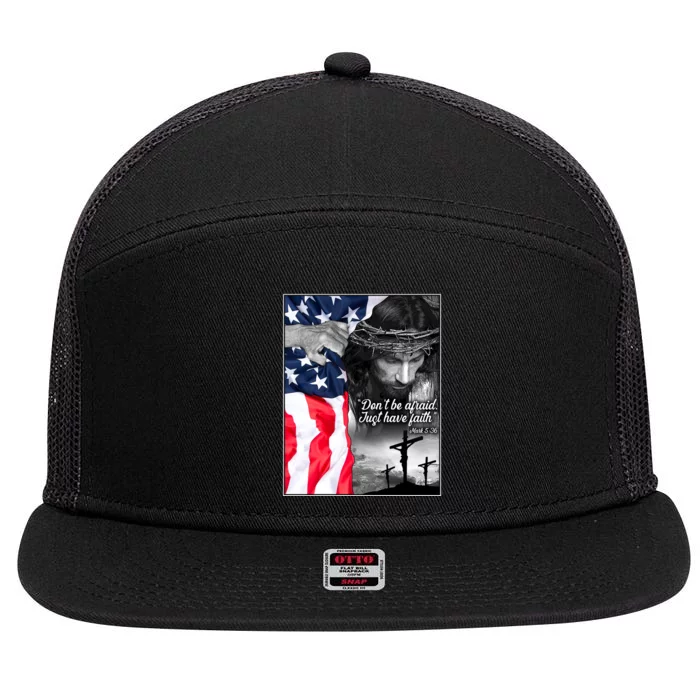 Don't Be Afraid Just Have Faith Mark 5:36 Jesus American Flag 7 Panel Mesh Trucker Snapback Hat