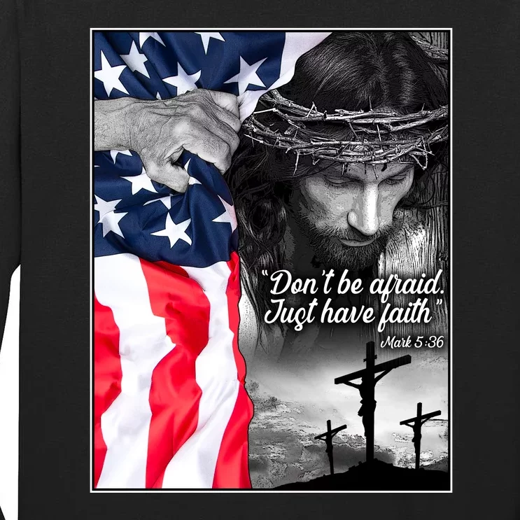 Don't Be Afraid Just Have Faith Mark 5:36 Jesus American Flag Tall Long Sleeve T-Shirt