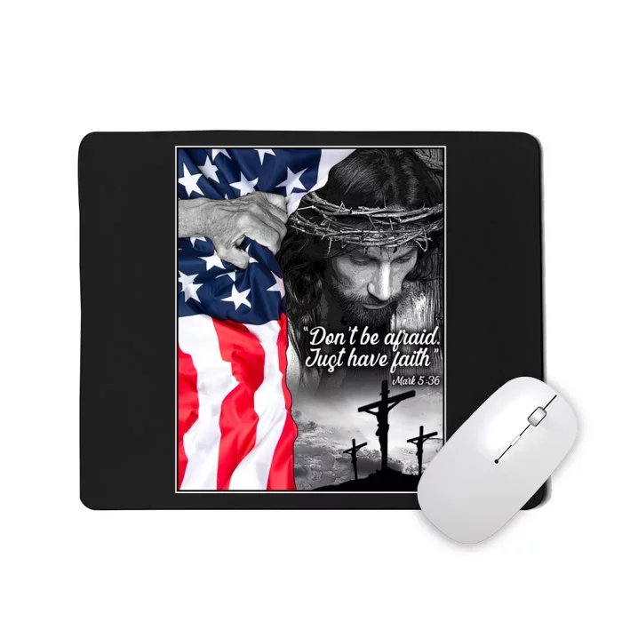 Don't Be Afraid Just Have Faith Mark 5:36 Jesus American Flag Mousepad