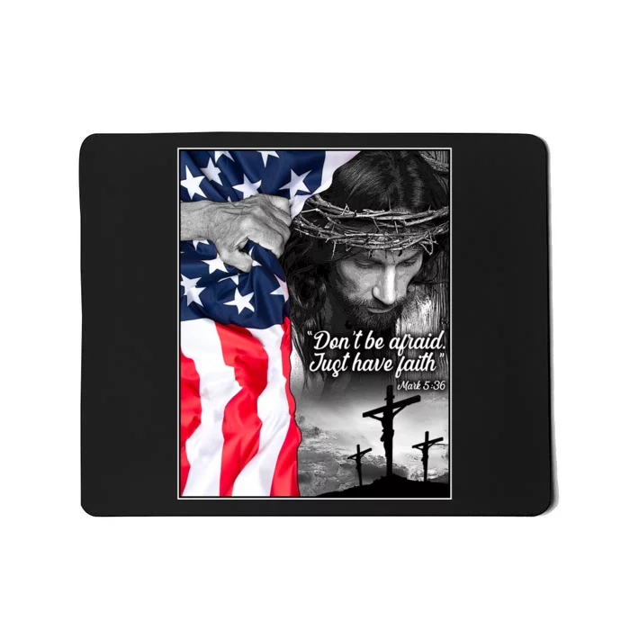 Don't Be Afraid Just Have Faith Mark 5:36 Jesus American Flag Mousepad