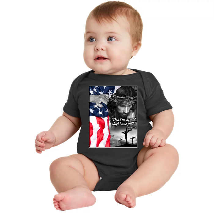 Don't Be Afraid Just Have Faith Mark 5:36 Jesus American Flag Baby Bodysuit