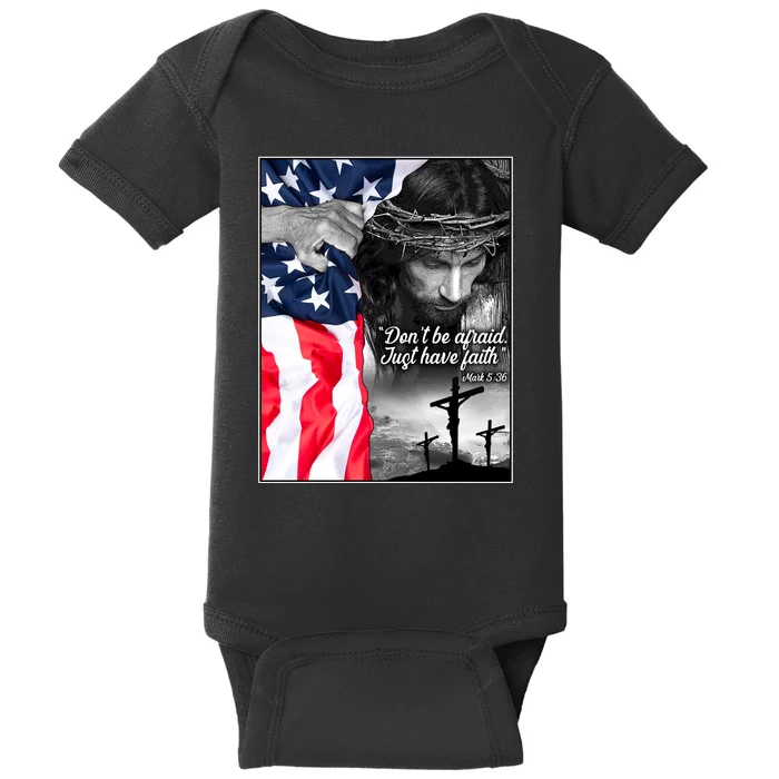 Don't Be Afraid Just Have Faith Mark 5:36 Jesus American Flag Baby Bodysuit