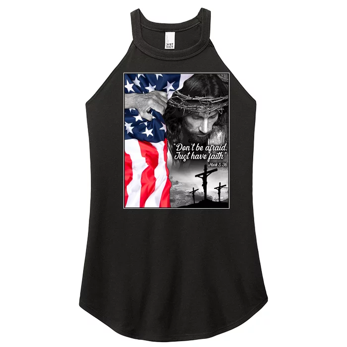 Don't Be Afraid Just Have Faith Mark 5:36 Jesus American Flag Women’s Perfect Tri Rocker Tank