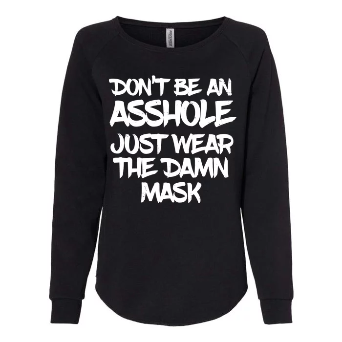 Don't Be An Asshole Just Wear The Damn Mask Womens California Wash Sweatshirt