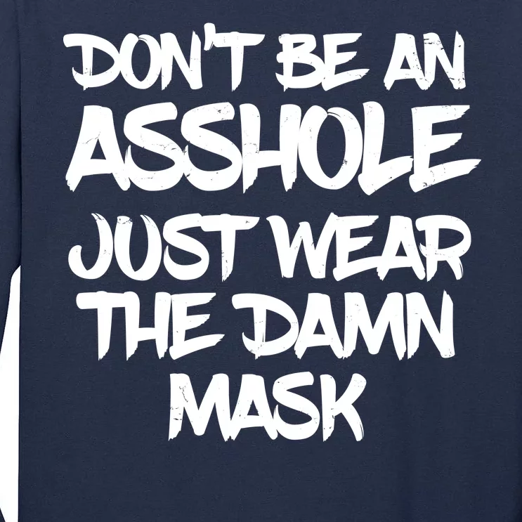 Don't Be An Asshole Just Wear The Damn Mask Tall Long Sleeve T-Shirt