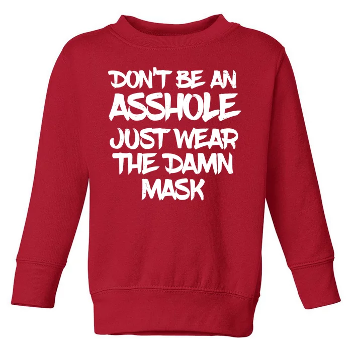 Don't Be An Asshole Just Wear The Damn Mask Toddler Sweatshirt