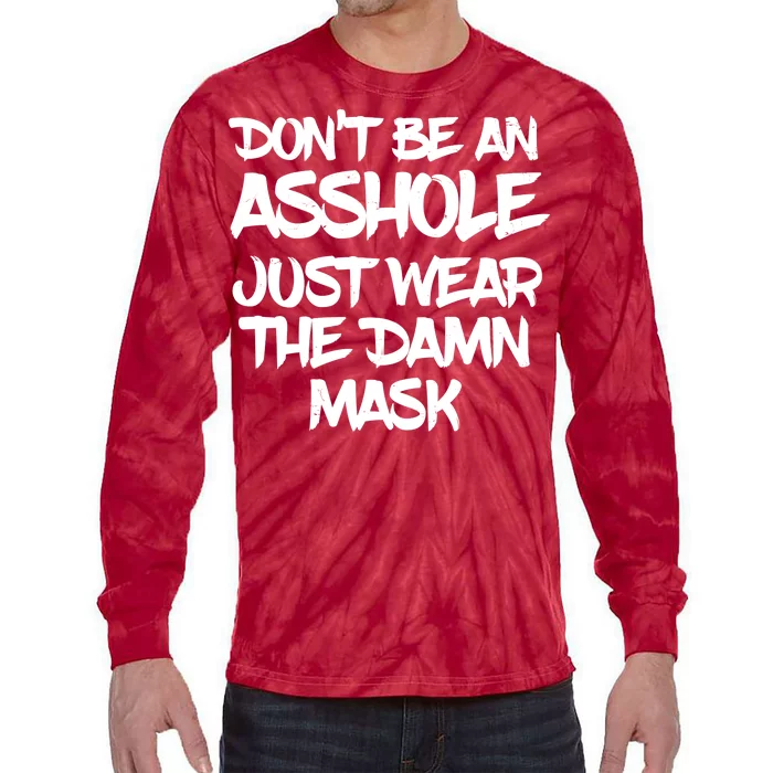 Don't Be An Asshole Just Wear The Damn Mask Tie-Dye Long Sleeve Shirt