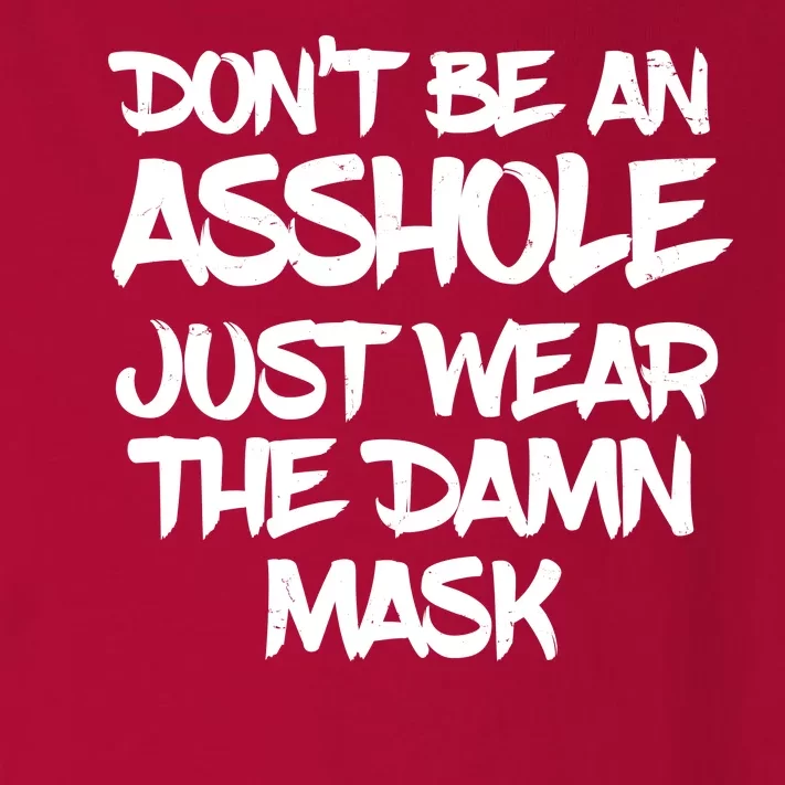 Don't Be An Asshole Just Wear The Damn Mask Toddler Long Sleeve Shirt