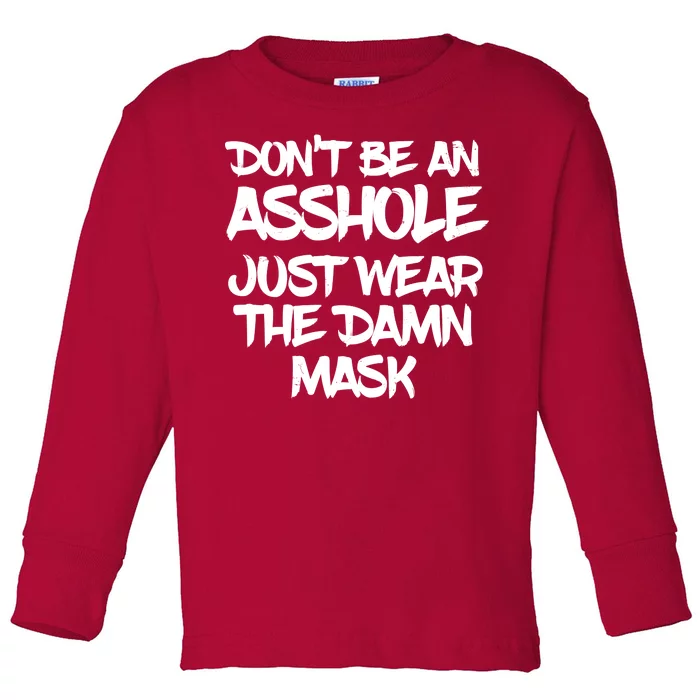 Don't Be An Asshole Just Wear The Damn Mask Toddler Long Sleeve Shirt