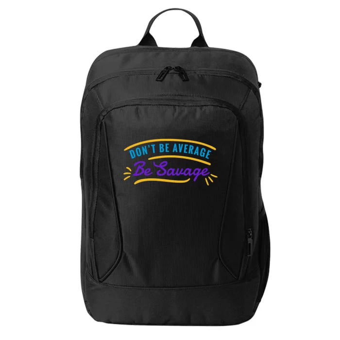 Don't Be Average Be Savage City Backpack