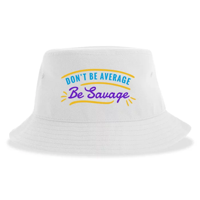 Don't Be Average Be Savage Sustainable Bucket Hat